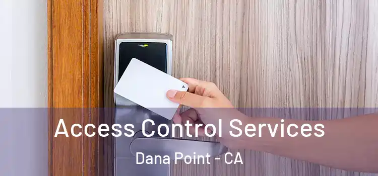 Access Control Services Dana Point - CA