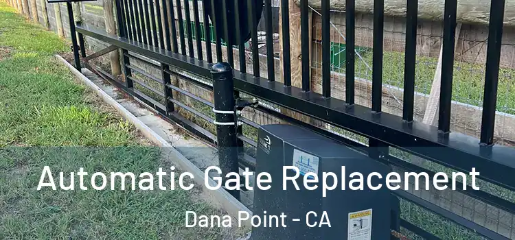 Automatic Gate Replacement Dana Point - CA