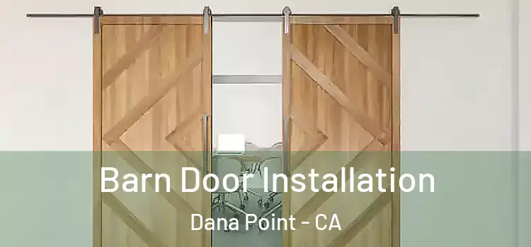 Barn Door Installation Dana Point - CA