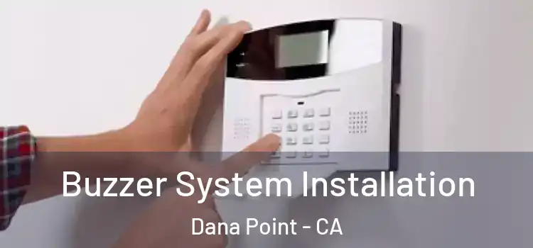 Buzzer System Installation Dana Point - CA