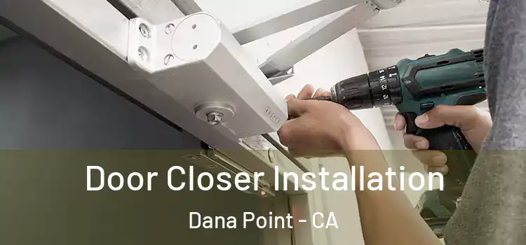  Door Closer Installation Dana Point - CA