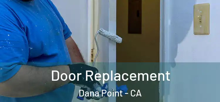 Door Replacement Dana Point - CA