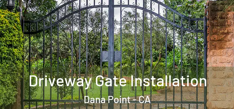 Driveway Gate Installation Dana Point - CA