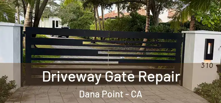 Driveway Gate Repair Dana Point - CA