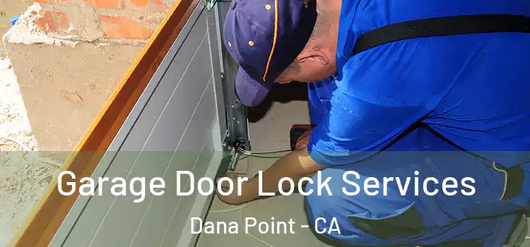  Garage Door Lock Services Dana Point - CA