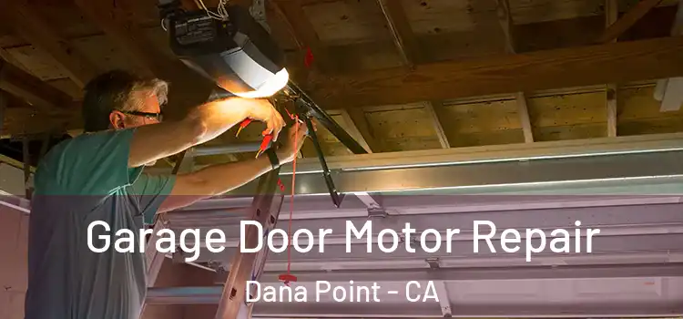  Garage Door Motor Repair Dana Point - CA