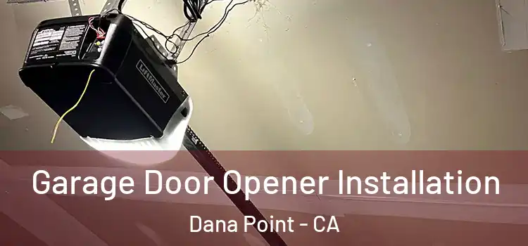  Garage Door Opener Installation Dana Point - CA