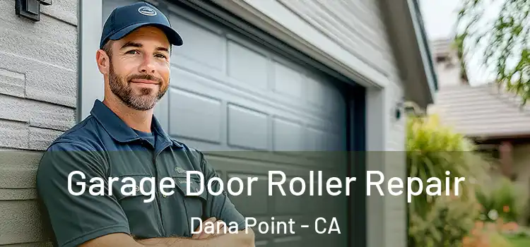  Garage Door Roller Repair Dana Point - CA