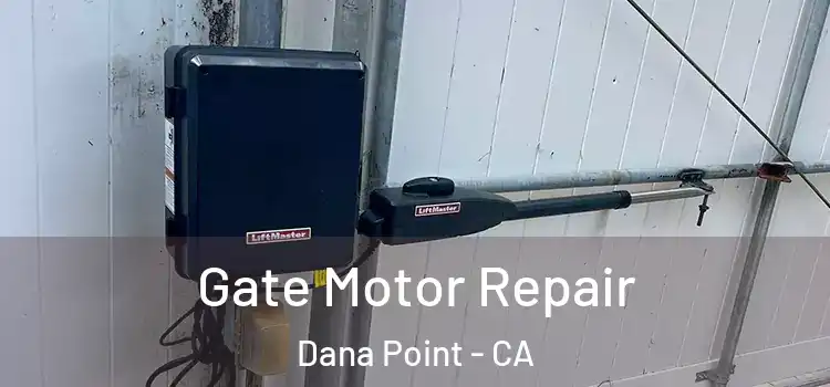 Gate Motor Repair Dana Point - CA