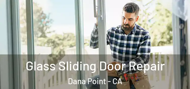  Glass Sliding Door Repair Dana Point - CA