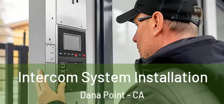 Intercom System Installation Dana Point - CA