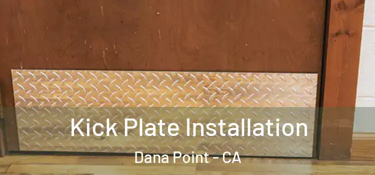  Kick Plate Installation Dana Point - CA