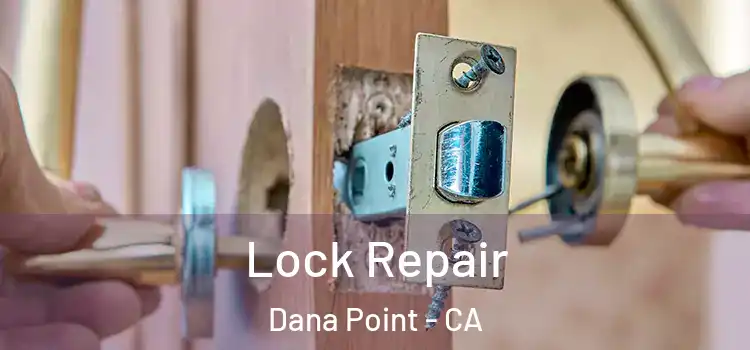 Lock Repair Dana Point - CA