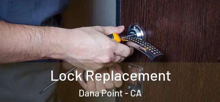 Lock Replacement Dana Point - CA