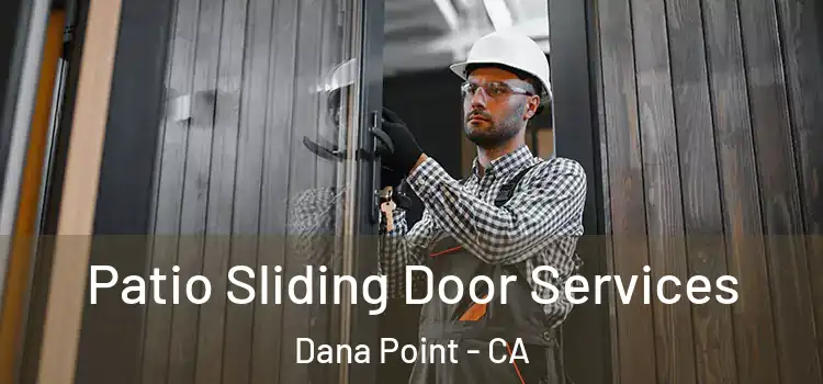 Patio Sliding Door Services Dana Point - CA