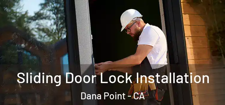 Sliding Door Lock Installation Dana Point - CA