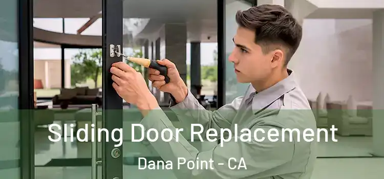 Sliding Door Replacement Dana Point - CA