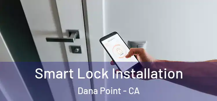  Smart Lock Installation Dana Point - CA