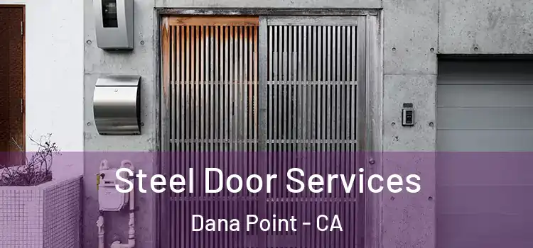 Steel Door Services Dana Point - CA
