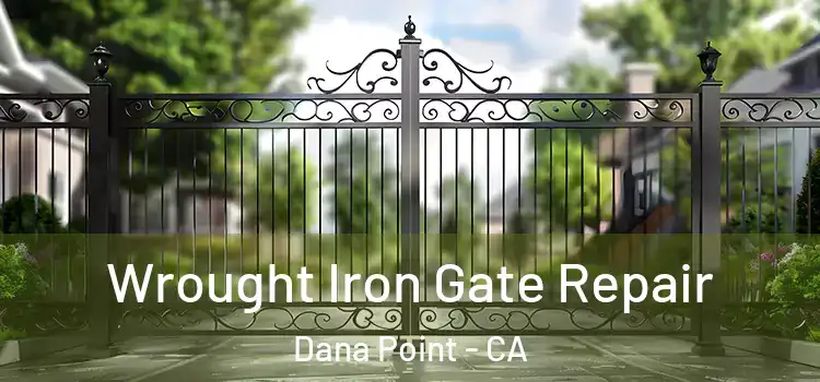 Wrought Iron Gate Repair Dana Point - CA